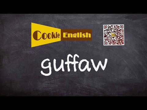 Guffaw Pronunciation, Paraphrase, Listen x Practice