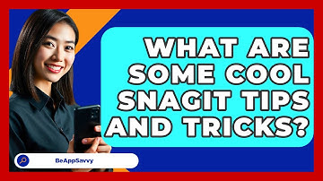 What Are Some Cool Snagit Tips And Tricks? - Be App Savvy