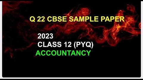 Q  22 Accounts cbsesamplepaper2023 class12 || cbsesamplepaper solved || Charu dhwani iknoor and paav