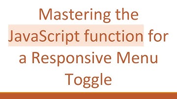 Mastering the JavaScript function for a Responsive Menu Toggle
