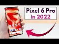Google Pixel 6 Pro in 2022 - (Still Worth It?)