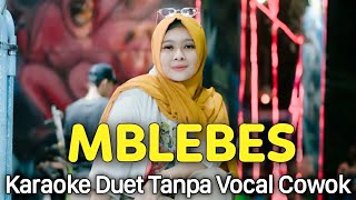 MBLEBES Karaoke Duet Duet Tanpa Vocal Cowok || Vocal Cover Minthul Karaoke Time