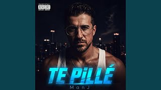 TE PiLLÉ - ManJ