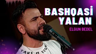 Elgun Bedel - Bashqasi Yalan ( 4K Resmi  ) Resimi