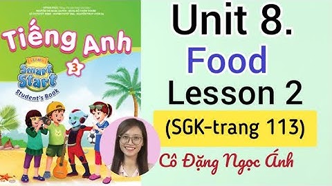 Tiếng Anh lớp 3 i-learn smart start | Unit 8. Food | Lesson 2 | Trang  113 | Cô Ánh