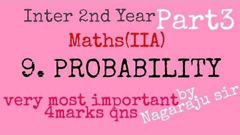 PROBABILITY PART3 BY NAGARAJU SIR/INTER MATHS IIA/