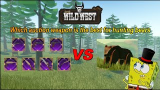 The Wild West (Roblox) : Which auction weapon is the best for hunting bears?