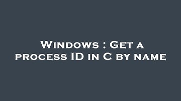 Windows : Get a process ID in C by name