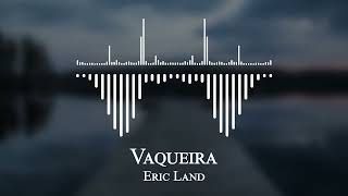 Eric Land - Vaqueira