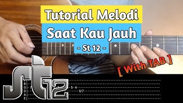Tutorial Melodi SKJ ( Saat Kau Jauh ) - St12 ( With TAB + Slowmotion ) | Galeri Melodi