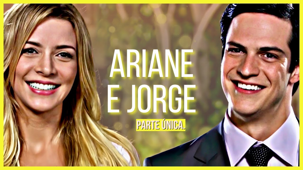 A HISTÓRIA DE ARIANE E JORGE - PARTE ÚNICA (comentada)