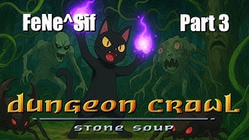 Dungeon Crawl: Stone Soup (DCSS) - Felid Necromancer of Sif Muna (FeNe^Sif) - Part 3