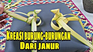 TUTORIAL MEMBUAT KREASI BURUNG-BURUNGAN DARI JANUR