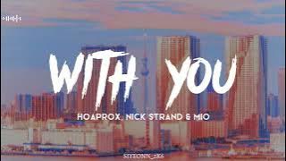 With You (Ngẫu Hứng) - Hoaprox, Nick Strand & MIO - (Slowed   Reverb)
