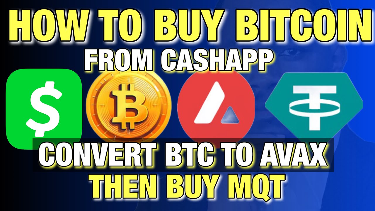 How to buy bitcoin on Cash app and convert it to Avax to buy MQT - YouTube