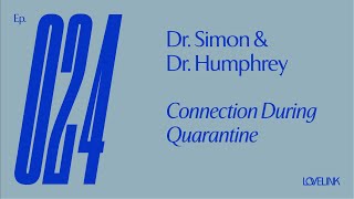 Ep 24 — Dr. Simon &amp; Dr. Humphrey — Connection During Quarantine