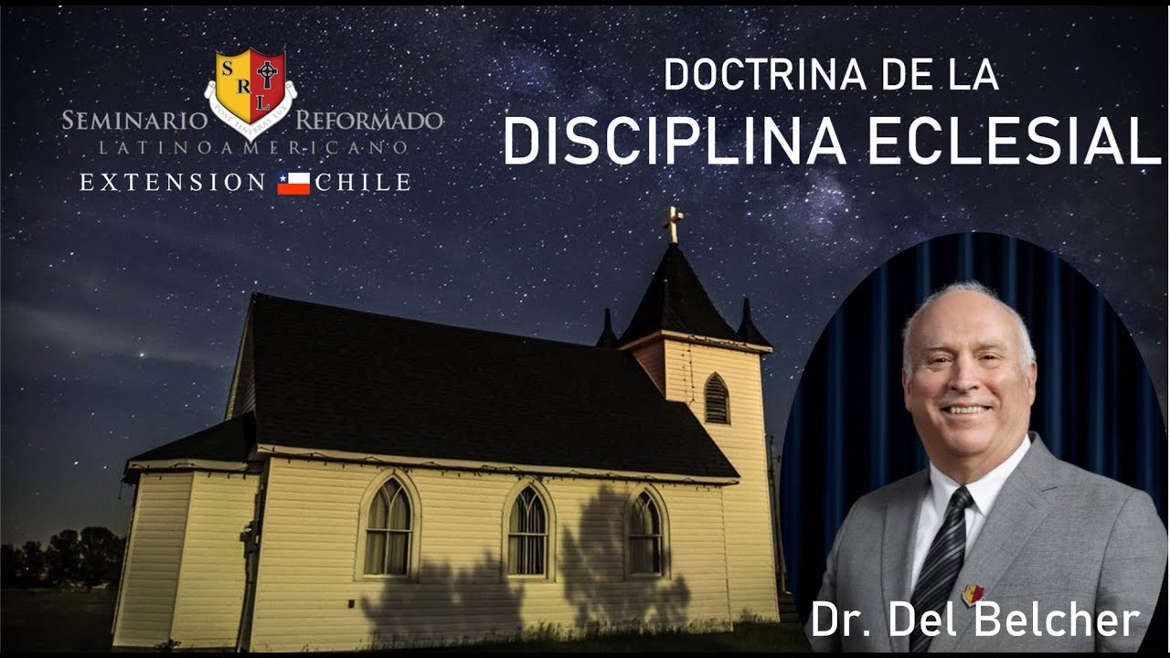 Disciplina Eclesiástica Dr. Del Belcher Sesión N° 01 YouTube
