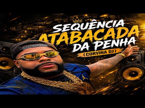SEQUÊNCIA ATABACADA DA PENHA VOL.1. (( CORVINA DJ )) LANÇAMENTO