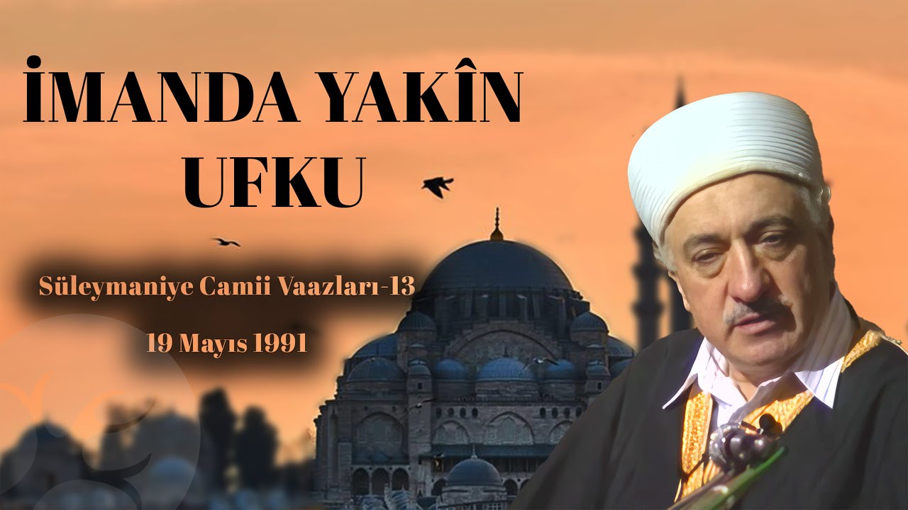 İmanda Yakîn Ufku | Süleymaniye Vaazları 13 | M.Fethullah Gülen | 4K