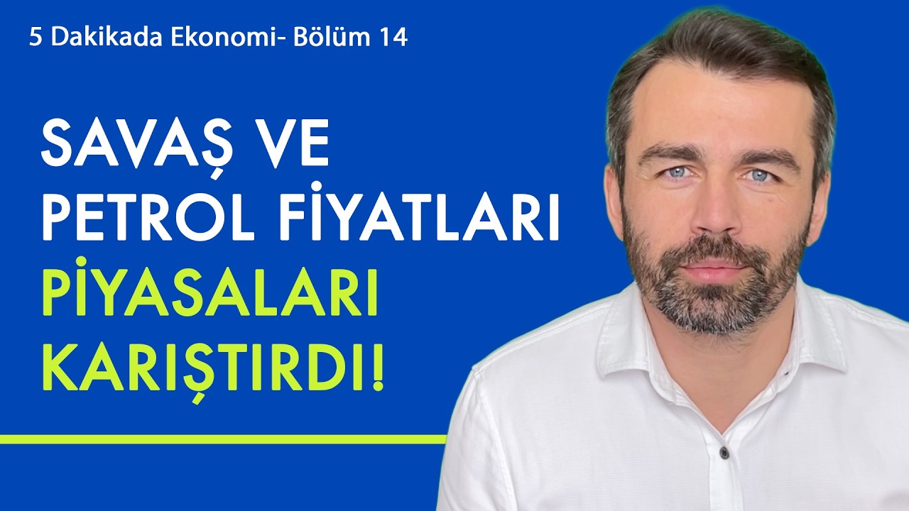 İran Savaşı ve petrol fiyatları piyasaları karıştırdı! | 5 Dakikada Ekonomi
