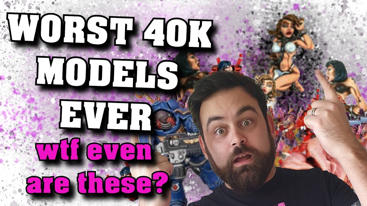 Six Worst Models in Warhammer 40k - The Dumbest Models Games Workshop Have Ever Made