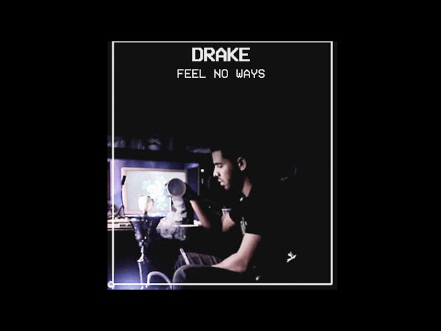 Drake - Feel No Ways