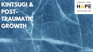 Kintsugi and Post-Traumatic Growth
