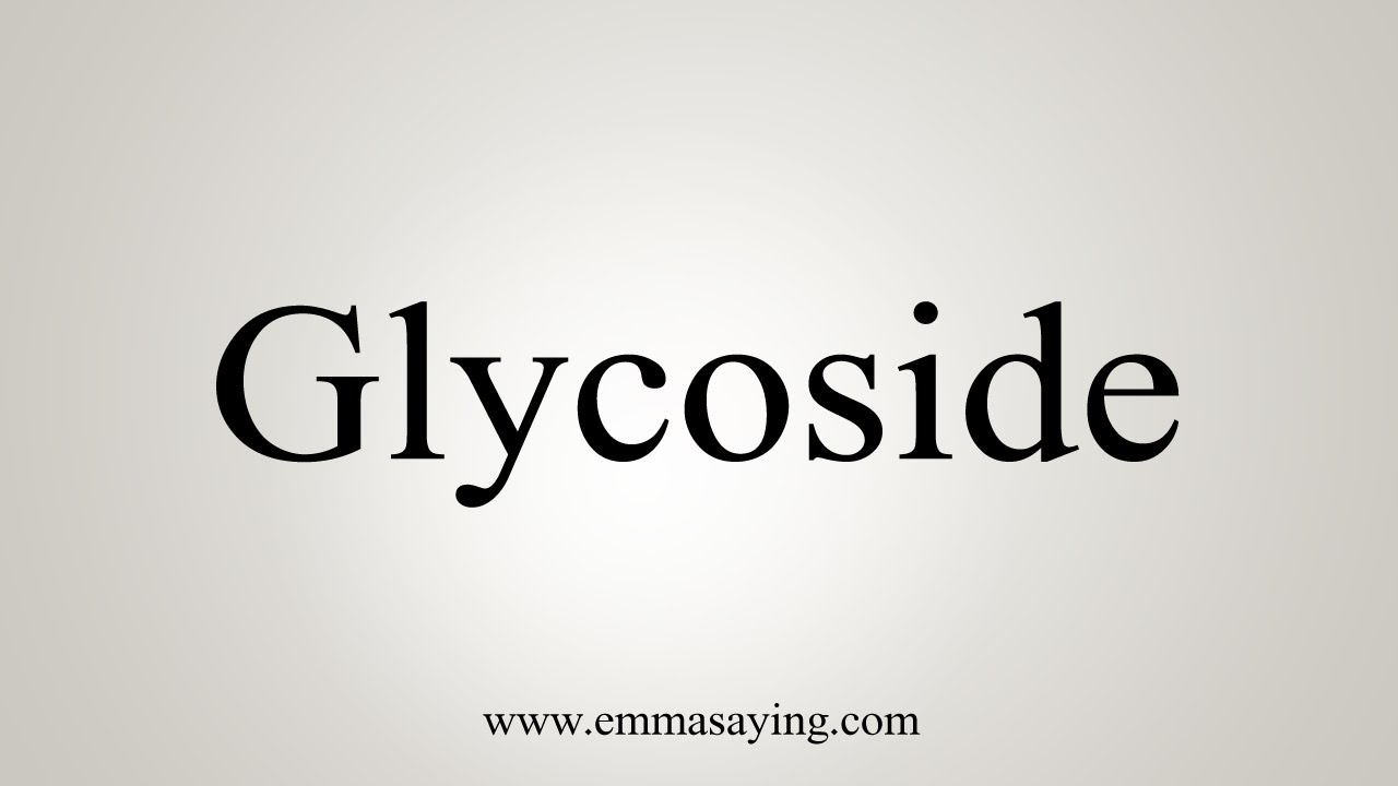 How To Say Glycoside