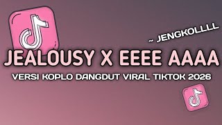 DJ JEALOUSY X EEEE AAAA ENGKOL VERSI KOPLO DANGDUT DANCE VIRAL TIKTOK 2026