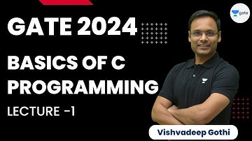 Basics of C Programming | L 1 | C Language | GATE 2024/25 | Vishvadeep Gothi