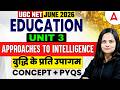 UGC NET Education | UGC NET Education Unit 3 Approaches To Intelligence बुद्धि के प्रति उपागम PYQ's