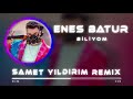 Enes Batur Biliyom Samet Yıldırım Remix