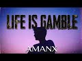 LIFE IS GAMBLE - AMANX | 2K26