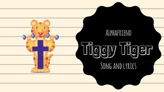 Tiggy Tiger Alphafriend Song With Lyrics