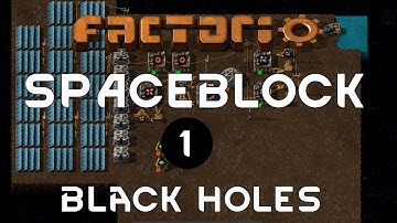 BLACK HOLES - Ep 01 - Spaceblock Mod FACTORIO Gameplay