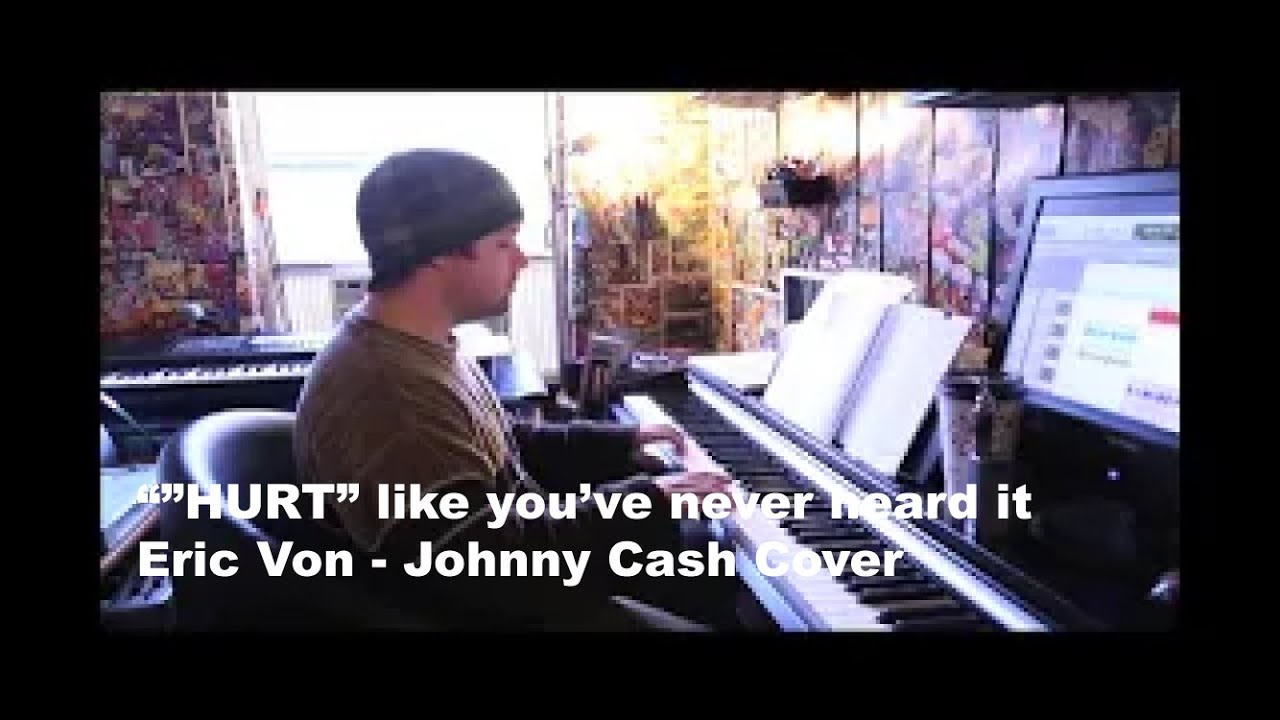 Eric Von’s Haunting Cover of “Hurt”