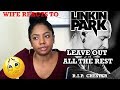 WIFE GIVES POWERFUL REACTION TO LINKN PARK-Leave Out All The Rest (Official Video)