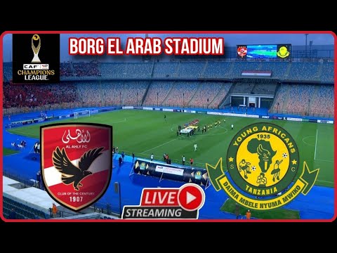 LIVE AL AHLY VS YANGA SC MCHEZO WA CAF CHAMPIONS LEAGUE LEAGUE BORG EL ARAB STADIUM 