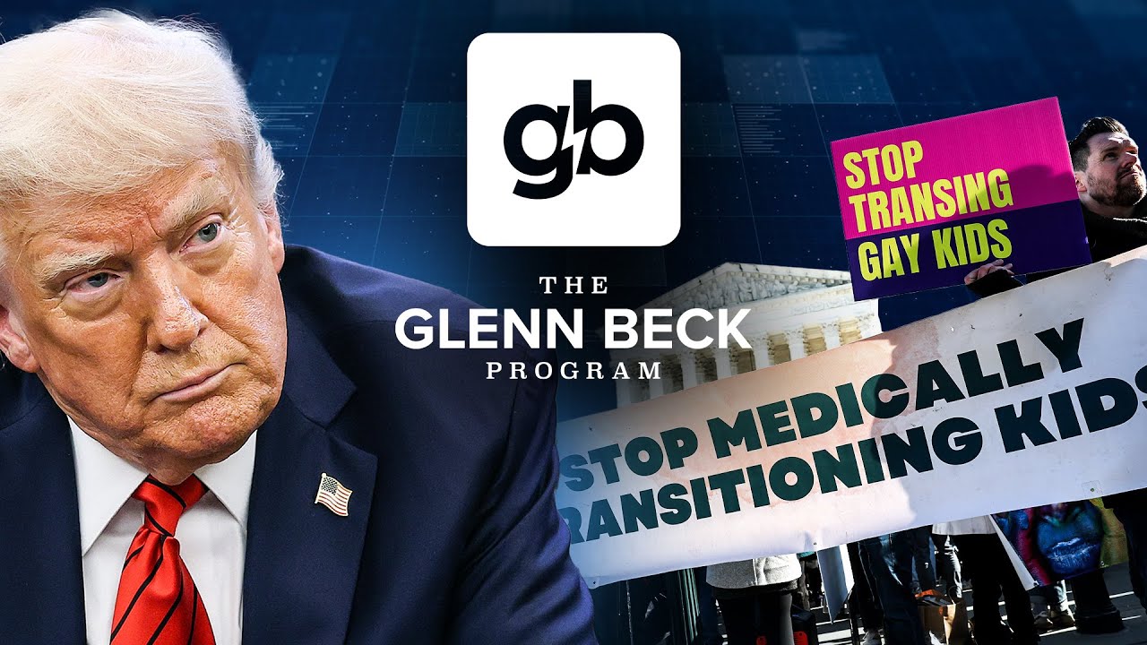 Trump Admin: Transitioning Minors is CHILD ABUSE | The Glenn Beck Program | Hour One 5/2/25