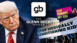 Trump Admin: Transitioning Minors is CHILD ABUSE | The Glenn Beck Program | Hour One 5/2/25