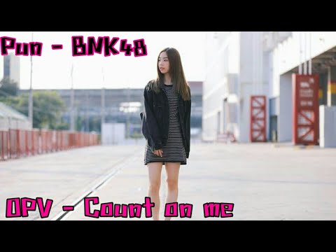 [OPV] ปัญ Pun BNK48 - Count on me