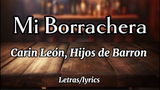 Mi Borrachera - Carin Leon, Hijos de Barrón - (letras/lyrics)￼ | U.V.V