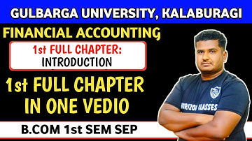 1st Full Chapter | Introduction | B.Com 1st Sem SEP | Financial Accounting | Gulbarga University | H