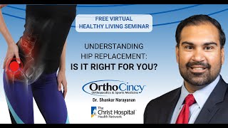 OrthoCincy&#39;s Dr. Shankar Narayanan || Understanding Hip Replacement - Is it Right for You?