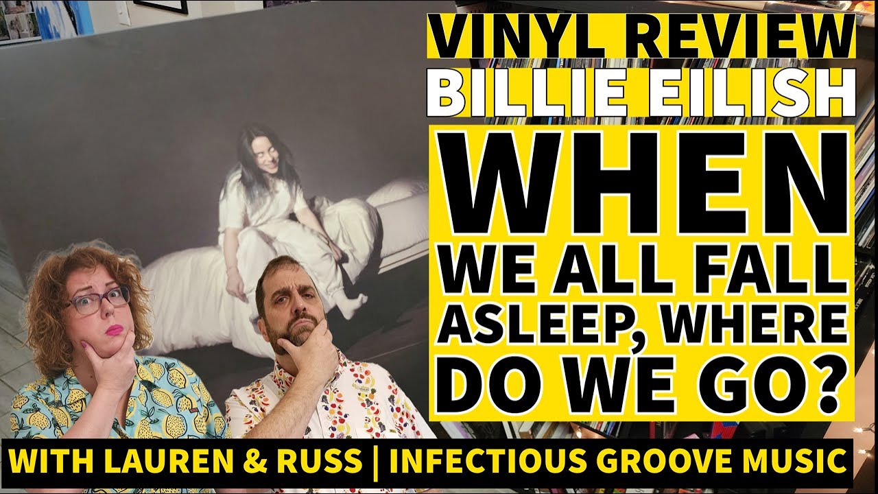 Billie When We All Fall Asleep Where Do We Go Vinyl Review BIllie Eilish When We All Fall Asleep Where Do We Go - YouTube