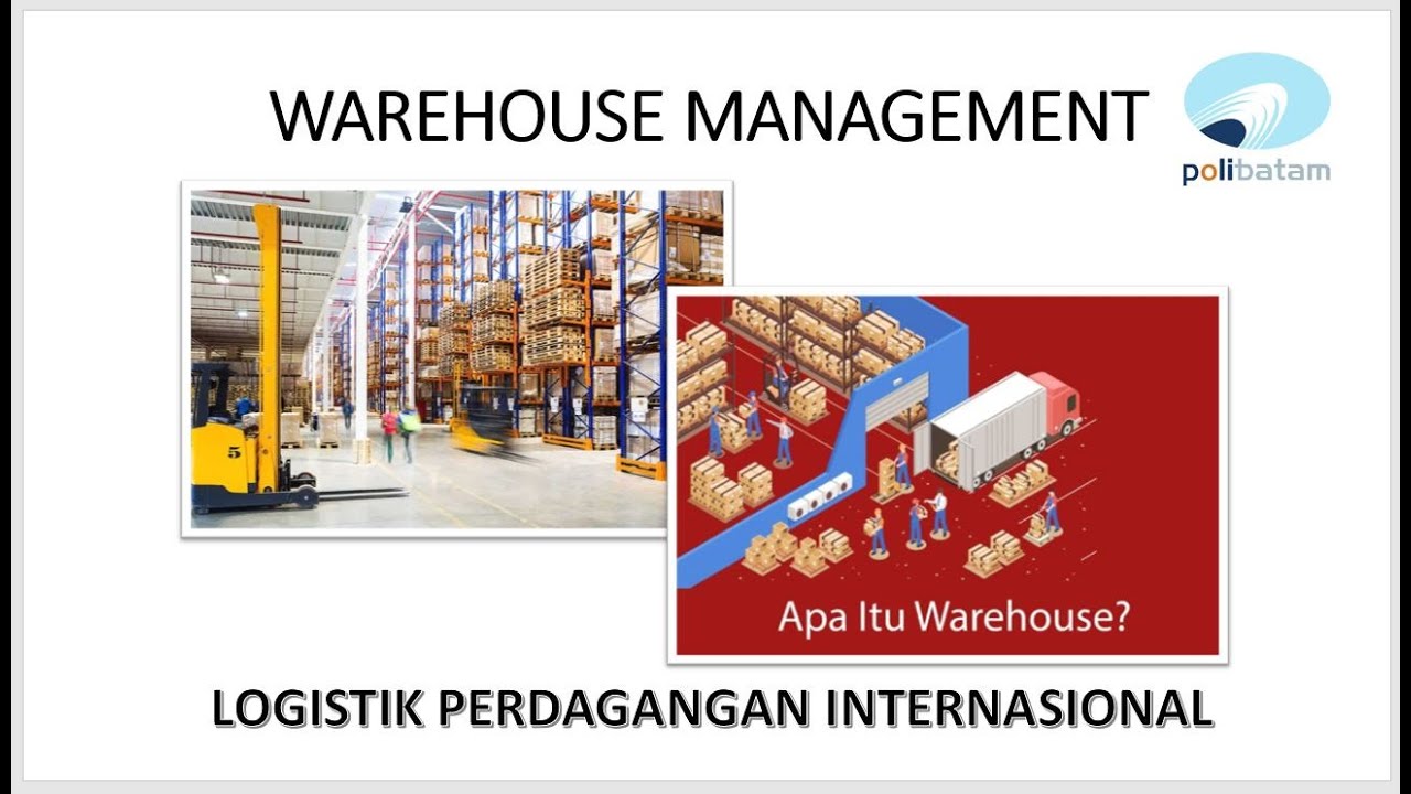Warehouse Management Effective and Efficient Warehouse Layout and Operations - Prodi LPI Polibatam