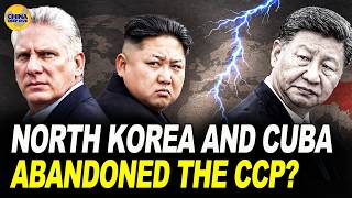 Socialism Is Doomed! CCP Panics, Sends Aid to Cuba & Tries to Appease North Korea