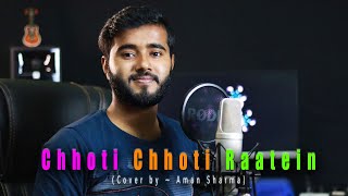 Chhoti Chhoti Raatein - Sonu Nigam | New Version | Cover by Aman Sharma