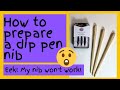 Help  my dip pen wont work  how to prepare you dip pen nib