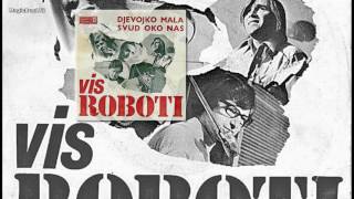 Video thumbnail of "VIS Roboti - Svud oko nas"